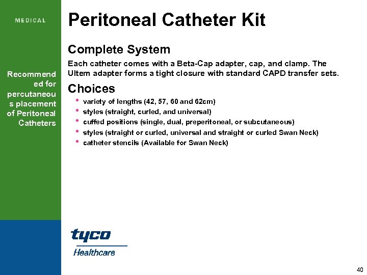 Peritoneal Catheter Kit Complete System Recommend ed for percutaneou s placement of Peritoneal Catheters