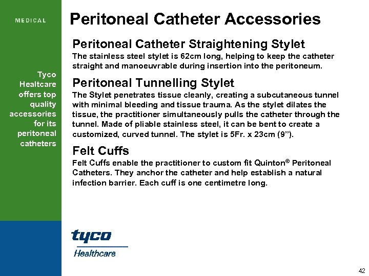 Peritoneal Catheter Accessories Peritoneal Catheter Straightening Stylet Tyco Healtcare offers top quality accessories for