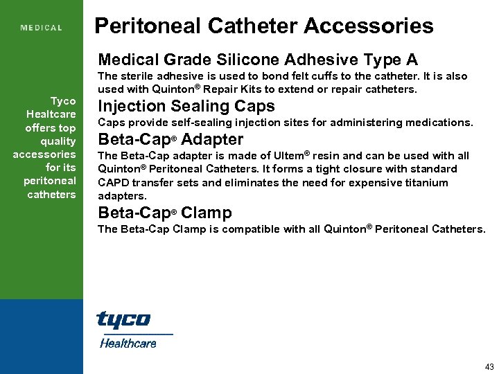 Peritoneal Catheter Accessories Medical Grade Silicone Adhesive Type A Tyco Healtcare offers top quality