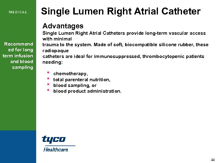 Single Lumen Right Atrial Catheter Advantages Recommend ed for long term infusion and blood