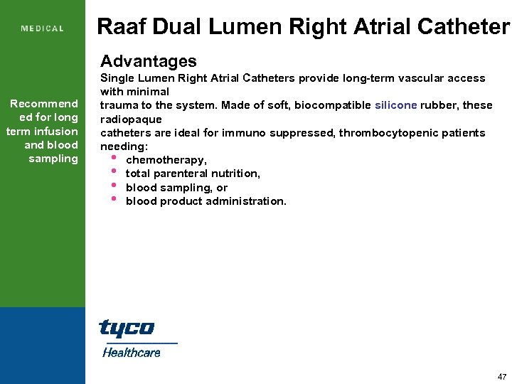 Raaf Dual Lumen Right Atrial Catheter Advantages Recommend ed for long term infusion and