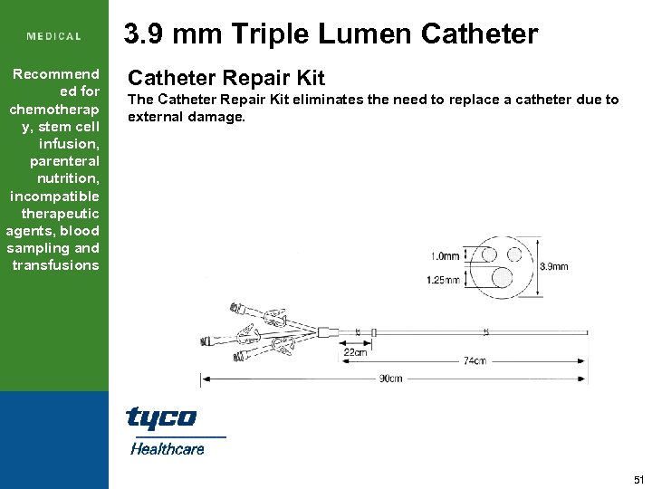 3. 9 mm Triple Lumen Catheter Recommend ed for chemotherap y, stem cell infusion,