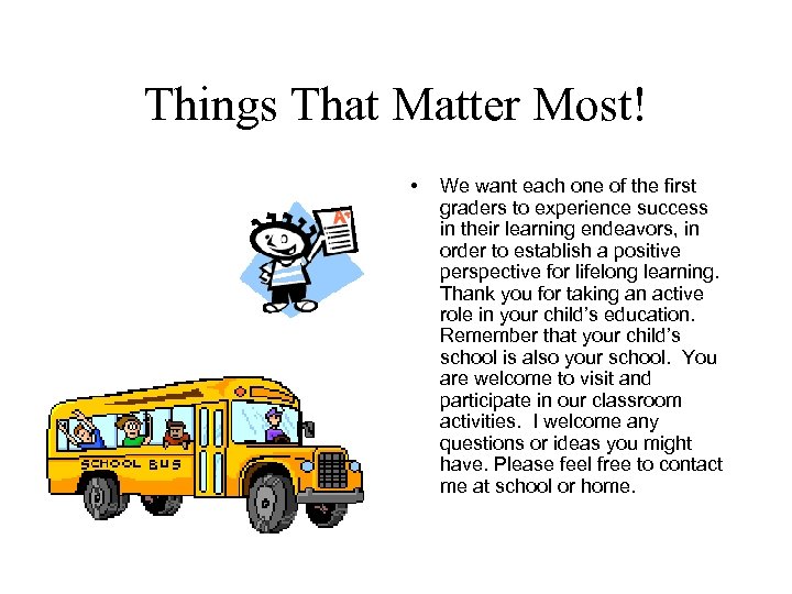 Things That Matter Most! • We want each one of the first graders to
