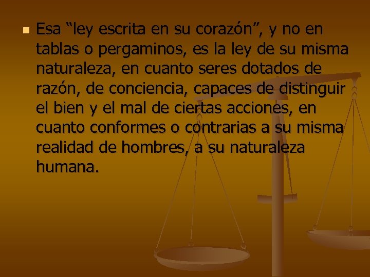 n Esa “ley escrita en su corazón”, y no en tablas o pergaminos, es