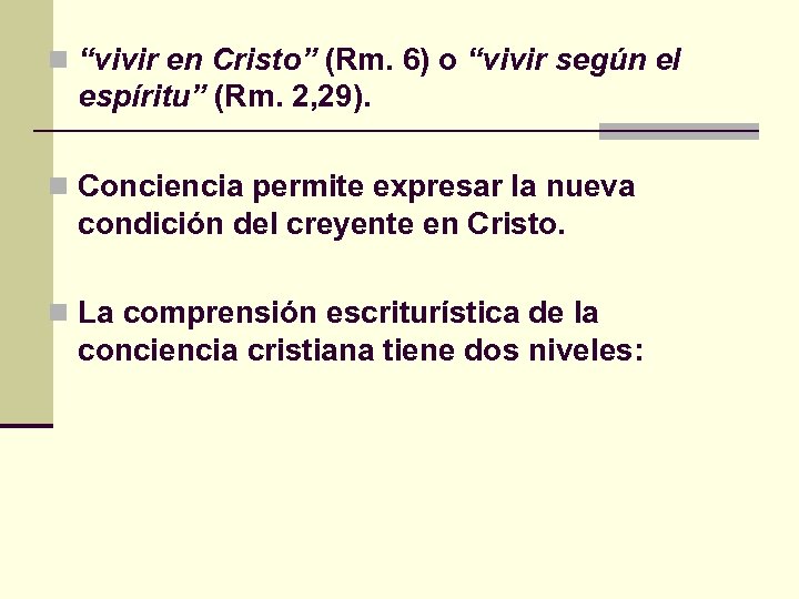 n “vivir en Cristo” (Rm. 6) o “vivir según el espíritu” (Rm. 2, 29).