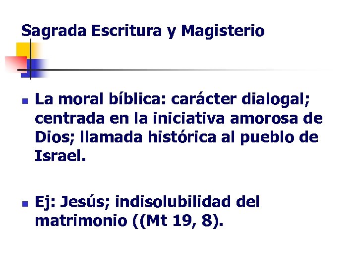 Sagrada Escritura y Magisterio n n La moral bíblica: carácter dialogal; centrada en la