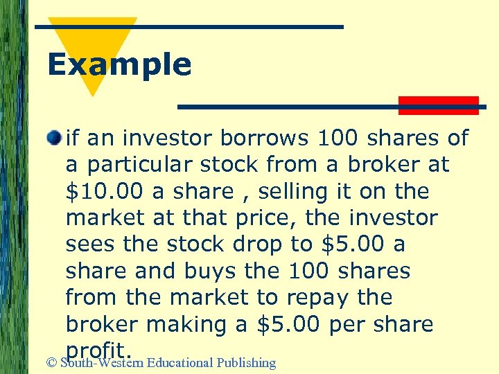 Example if an investor borrows 100 shares of a particular stock from a broker