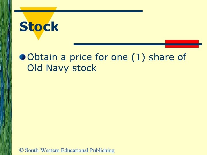 Stock Obtain a price for one (1) share of Old Navy stock © South-Western