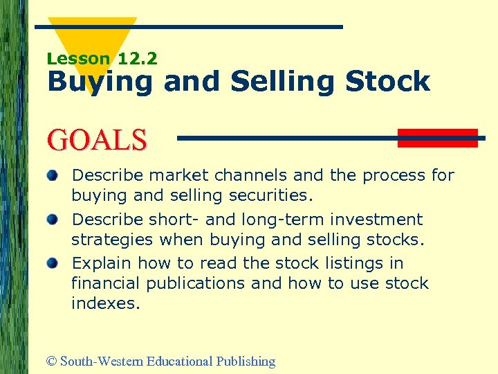 Lesson 12. 2 Buying and Selling Stock GOALS Describe market channels and the process