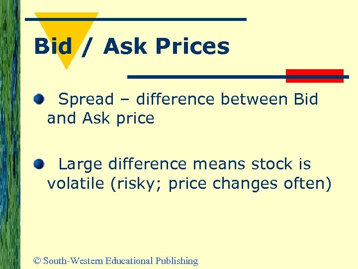 Bid / Ask Prices Spread – difference between Bid and Ask price Large difference