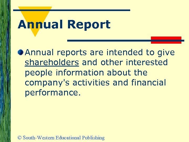 Annual Report Annual reports are intended to give shareholders and other interested people information