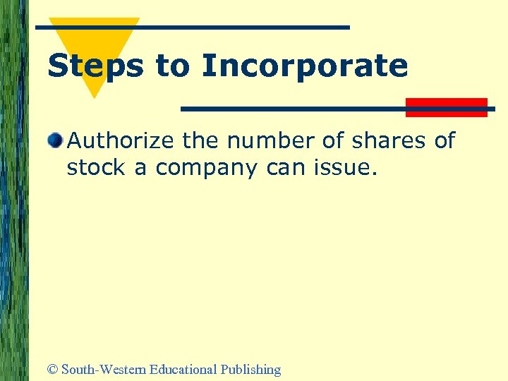 Steps to Incorporate Authorize the number of shares of stock a company can issue.