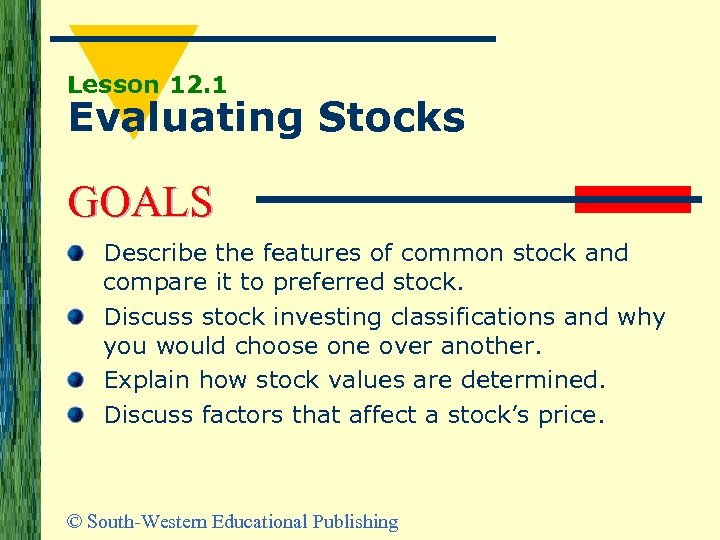 Lesson 12. 1 Evaluating Stocks GOALS Describe the features of common stock and compare