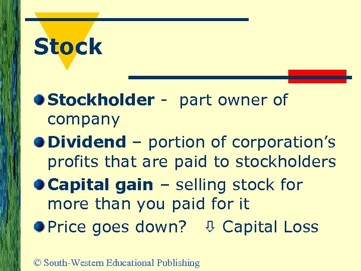 Stockholder - part owner of company Dividend – portion of corporation’s profits that are
