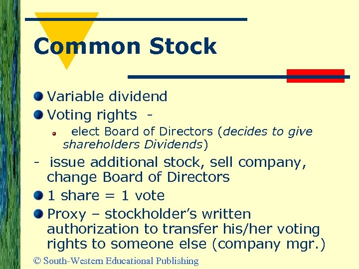 Common Stock Variable dividend Voting rights - elect Board of Directors (decides to give