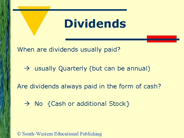 Dividends When are dividends usually paid? usually Quarterly (but can be annual) Are dividends