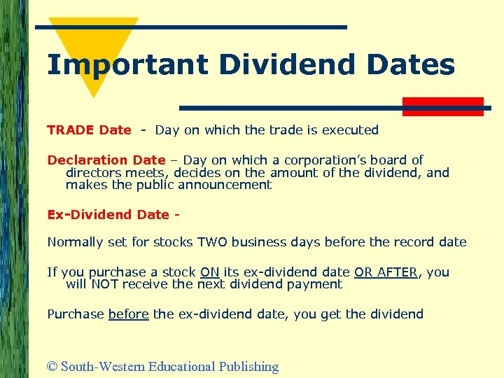 Important Dividend Dates TRADE Date - Day on which the trade is executed Declaration