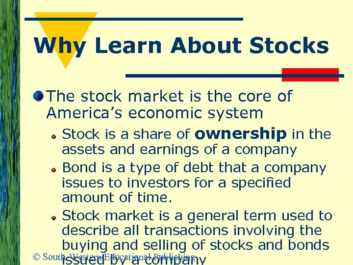 Why Learn About Stocks The stock market is the core of America’s economic system