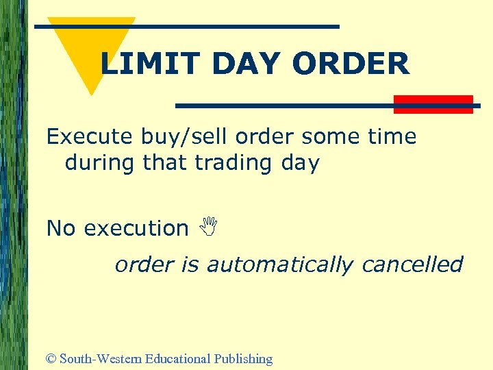 LIMIT DAY ORDER Execute buy/sell order some time during that trading day No execution