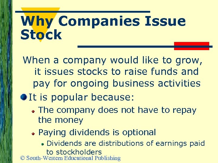 Why Companies Issue Stock When a company would like to grow, it issues stocks