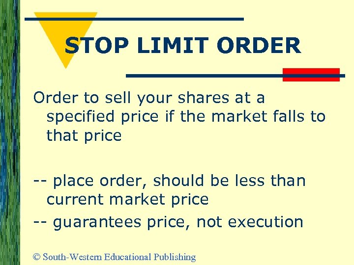 STOP LIMIT ORDER Order to sell your shares at a specified price if the