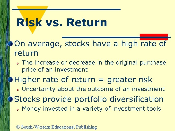 Risk vs. Return On average, stocks have a high rate of return The increase