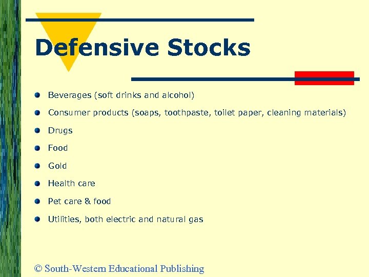 Defensive Stocks Beverages (soft drinks and alcohol) Consumer products (soaps, toothpaste, toilet paper, cleaning