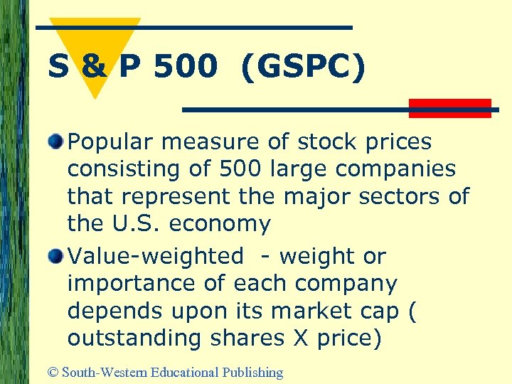 S & P 500 (GSPC) Popular measure of stock prices consisting of 500 large