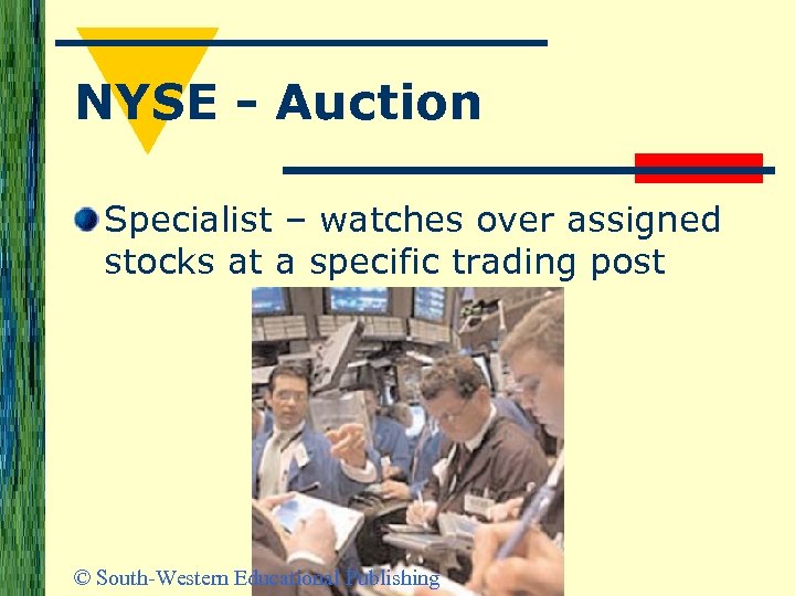 NYSE - Auction Specialist – watches over assigned stocks at a specific trading post