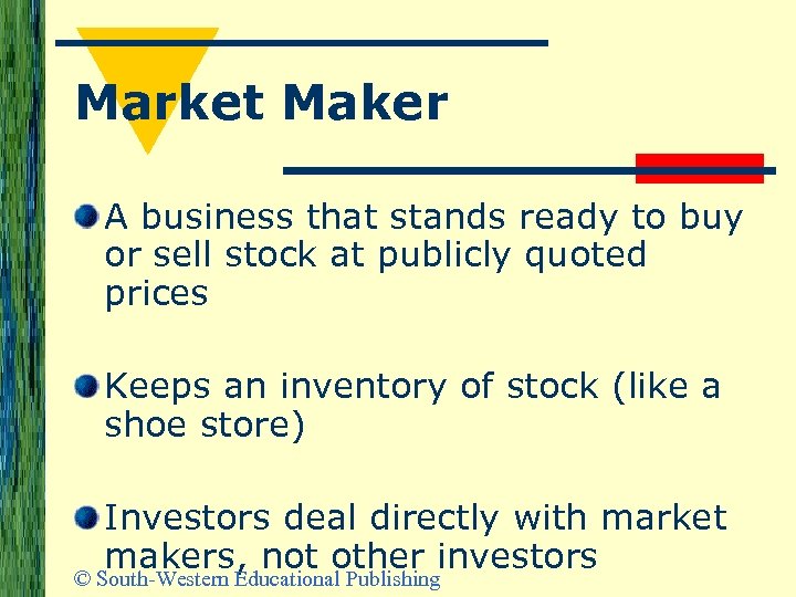 Market Maker A business that stands ready to buy or sell stock at publicly