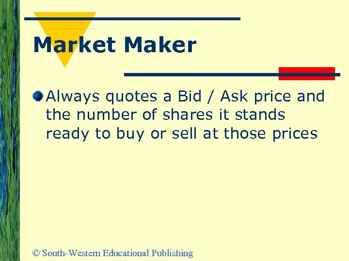 Market Maker Always quotes a Bid / Ask price and the number of shares