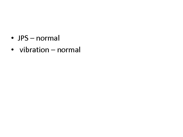  • JPS – normal • vibration – normal 