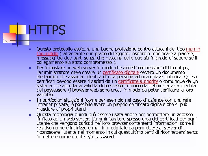 HTTPS n n Questo protocollo assicura una buona protezione contro attacchi del tipo man