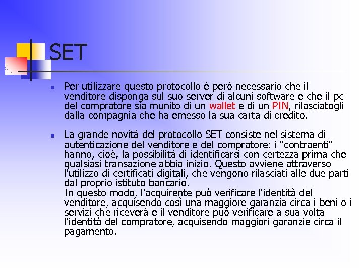 SET n n Per utilizzare questo protocollo è però necessario che il venditore disponga