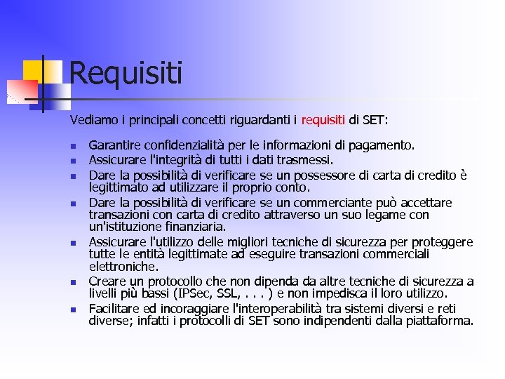 Requisiti Vediamo i principali concetti riguardanti i requisiti di SET: n n n n