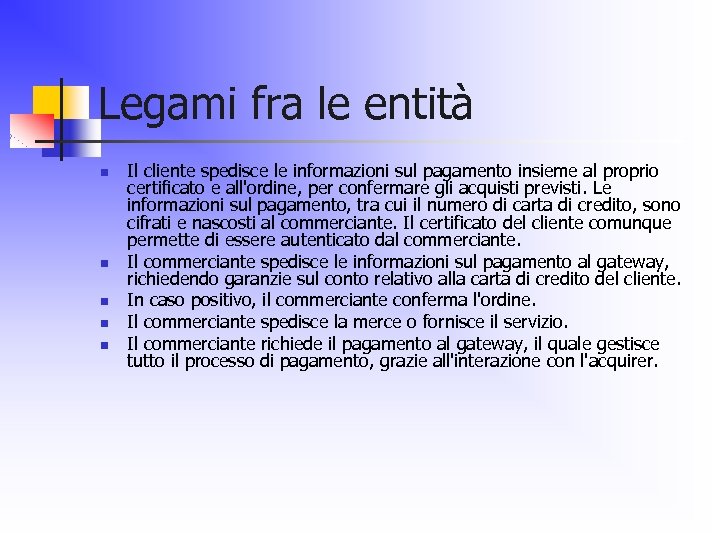 Legami fra le entità n n n Il cliente spedisce le informazioni sul pagamento