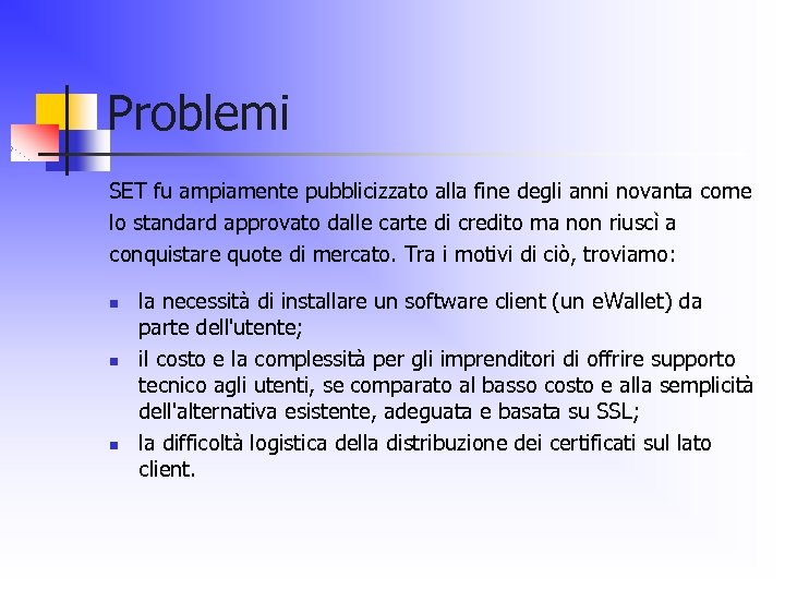 Problemi SET fu ampiamente pubblicizzato alla fine degli anni novanta come lo standard approvato