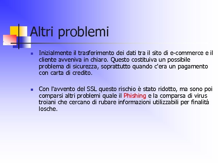 Altri problemi n n Inizialmente il trasferimento dei dati tra il sito di e-commerce