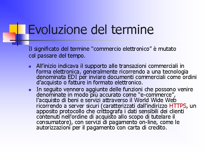 Evoluzione del termine Il significato del termine “commercio elettronico” è mutato col passare del
