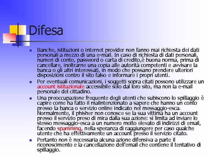 Difesa n n Banche, istituzioni o internet provider non fanno mai richiesta dei dati