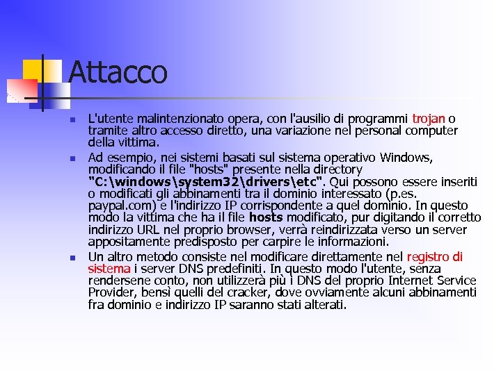 Attacco n n n L'utente malintenzionato opera, con l'ausilio di programmi trojan o tramite