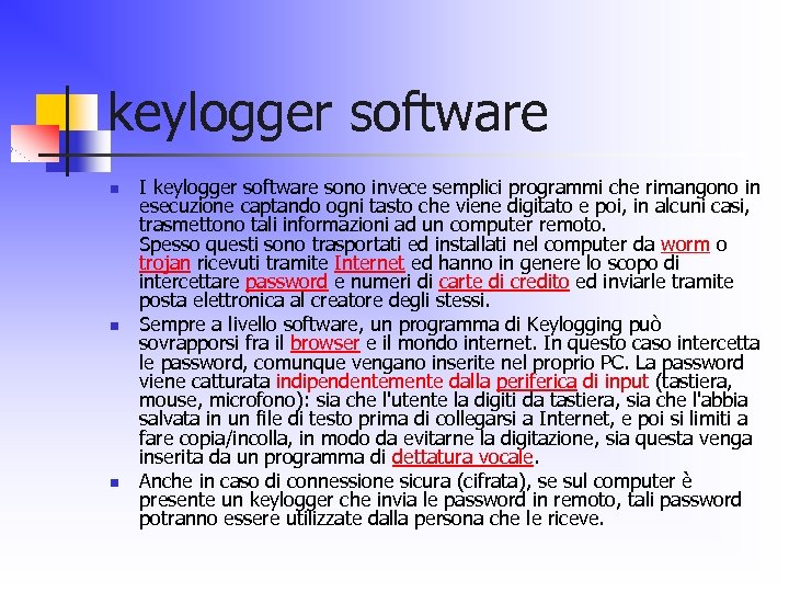 keylogger software n n n I keylogger software sono invece semplici programmi che rimangono