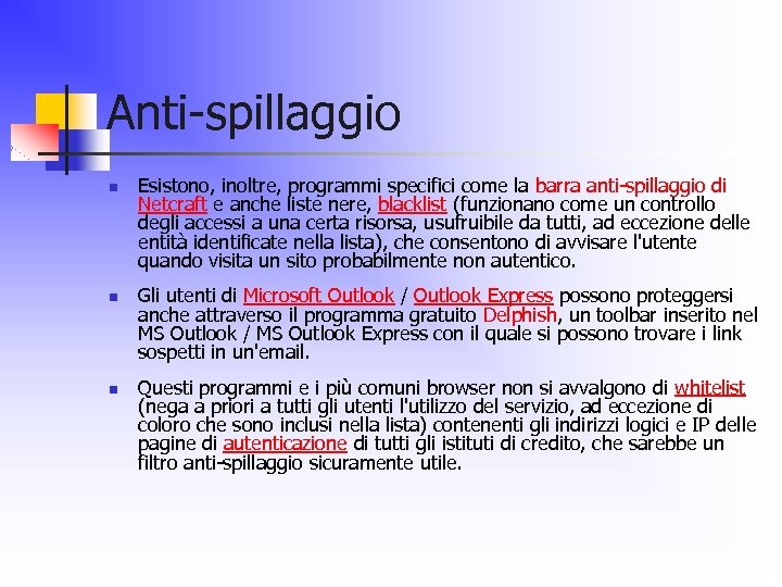 Anti-spillaggio n n n Esistono, inoltre, programmi specifici come la barra anti-spillaggio di Netcraft