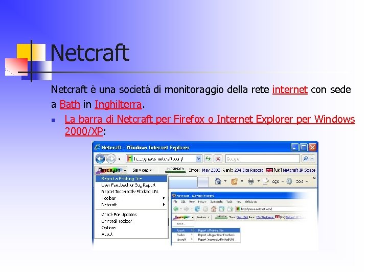 Netcraft è una società di monitoraggio della rete internet con sede a Bath in