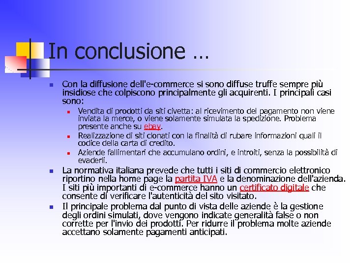 In conclusione … n Con la diffusione dell'e-commerce si sono diffuse truffe sempre più