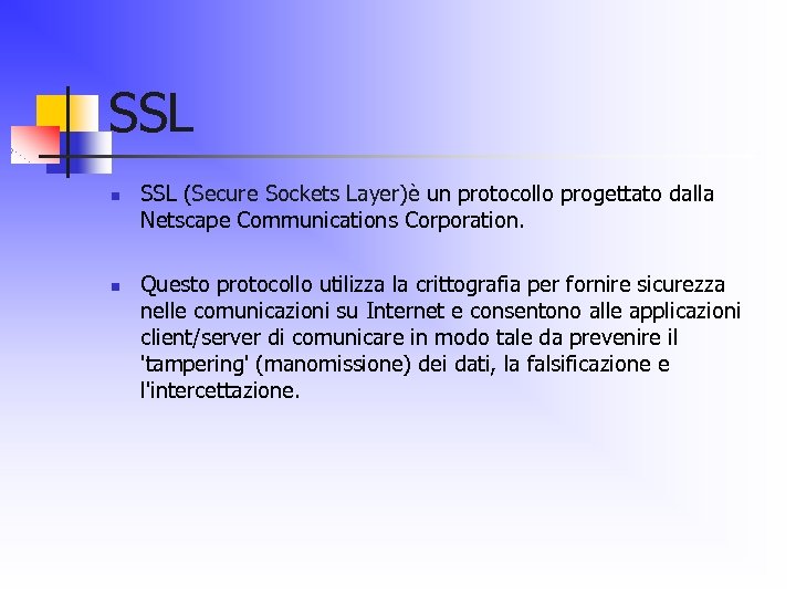SSL n n SSL (Secure Sockets Layer)è un protocollo progettato dalla Netscape Communications Corporation.
