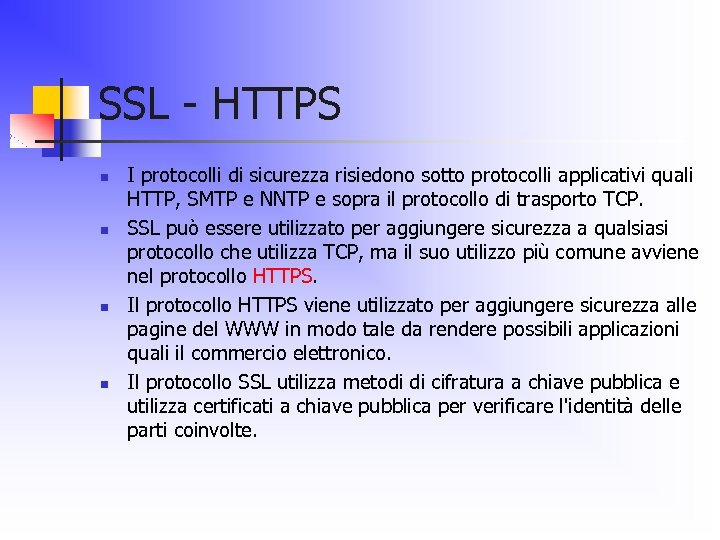 SSL - HTTPS n n I protocolli di sicurezza risiedono sotto protocolli applicativi quali