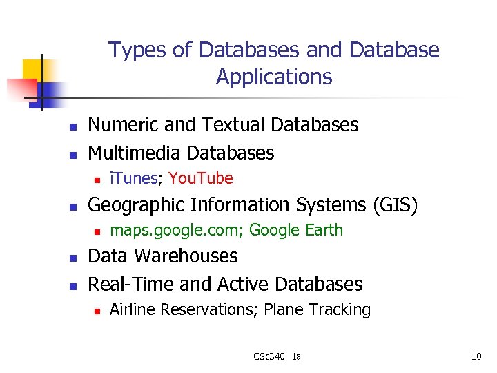 Types of Databases and Database Applications n n Numeric and Textual Databases Multimedia Databases