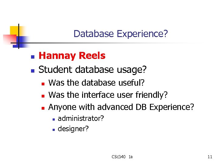 Database Experience? n n Hannay Reels Student database usage? n n n Was the