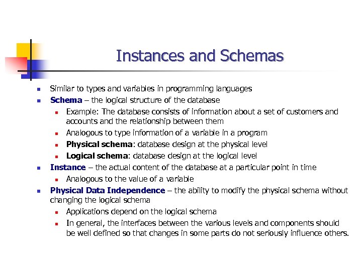 Instances and Schemas n n Similar to types and variables in programming languages Schema
